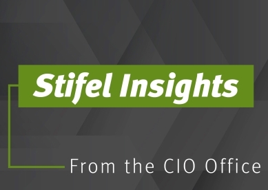 Stifel Insights from the CIO Office